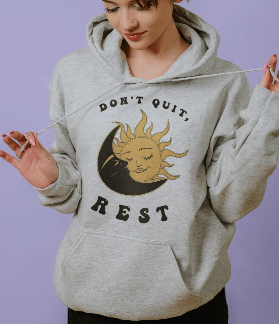 Don't Quit, Rest - Hoodie