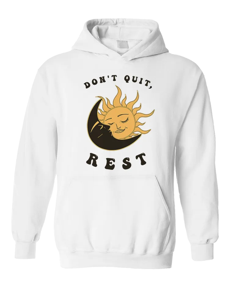 Don't Quit, Rest - Hoodie