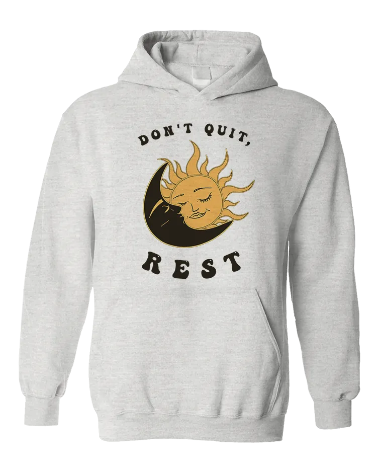 Don't Quit, Rest - Hoodie