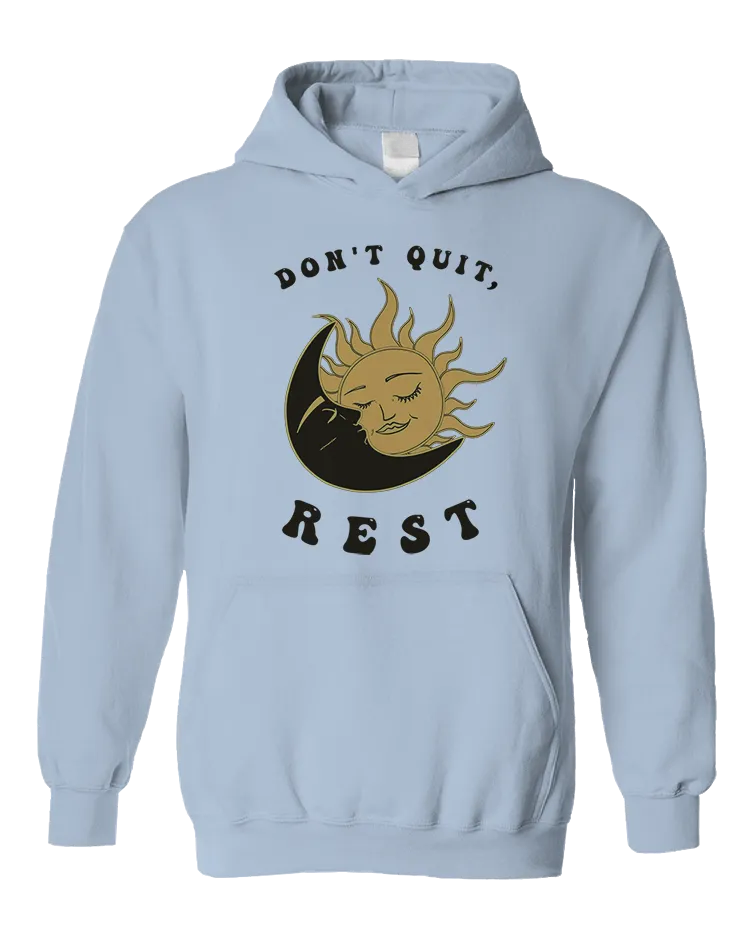 Don't Quit, Rest - Hoodie