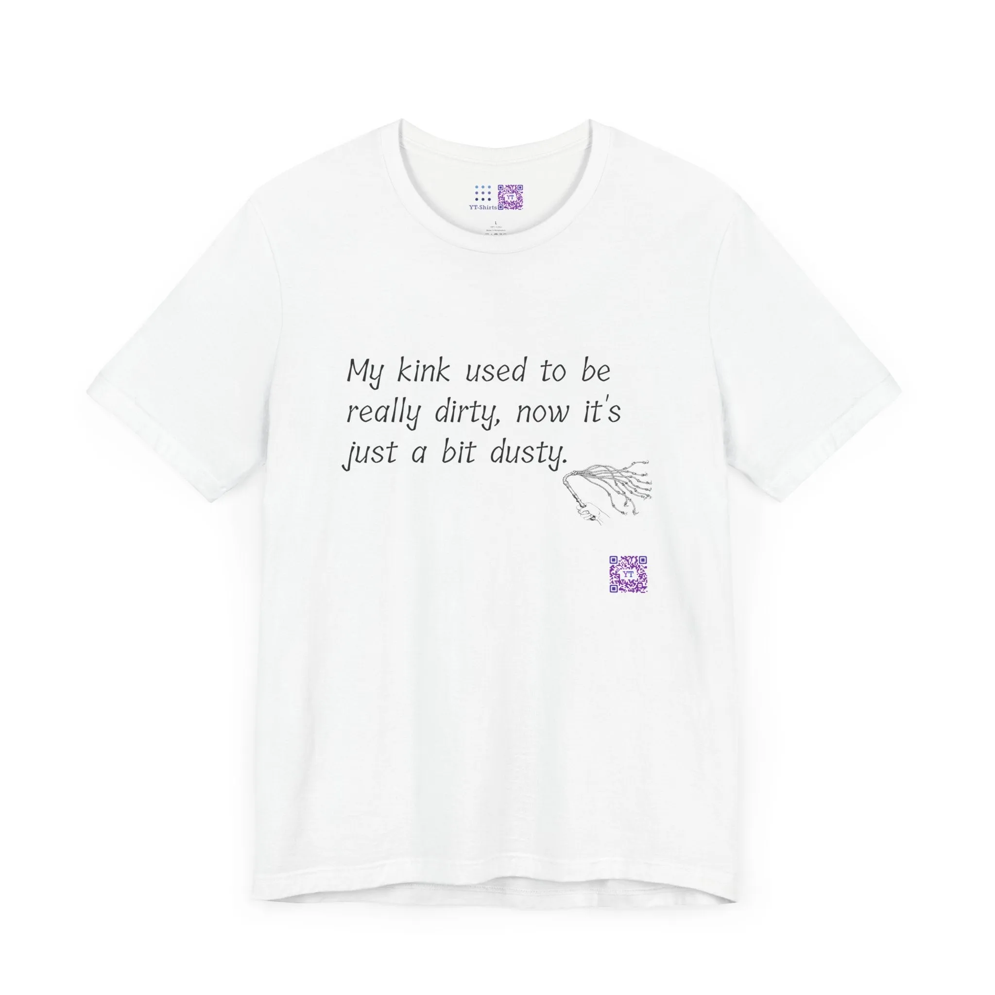 Funny Quote T-Shirt My Kink Used To Be Really Dirty Now Just Dusty T-Shirt Novelty Tee Humorous Graphic Tee Unique Present Shirt