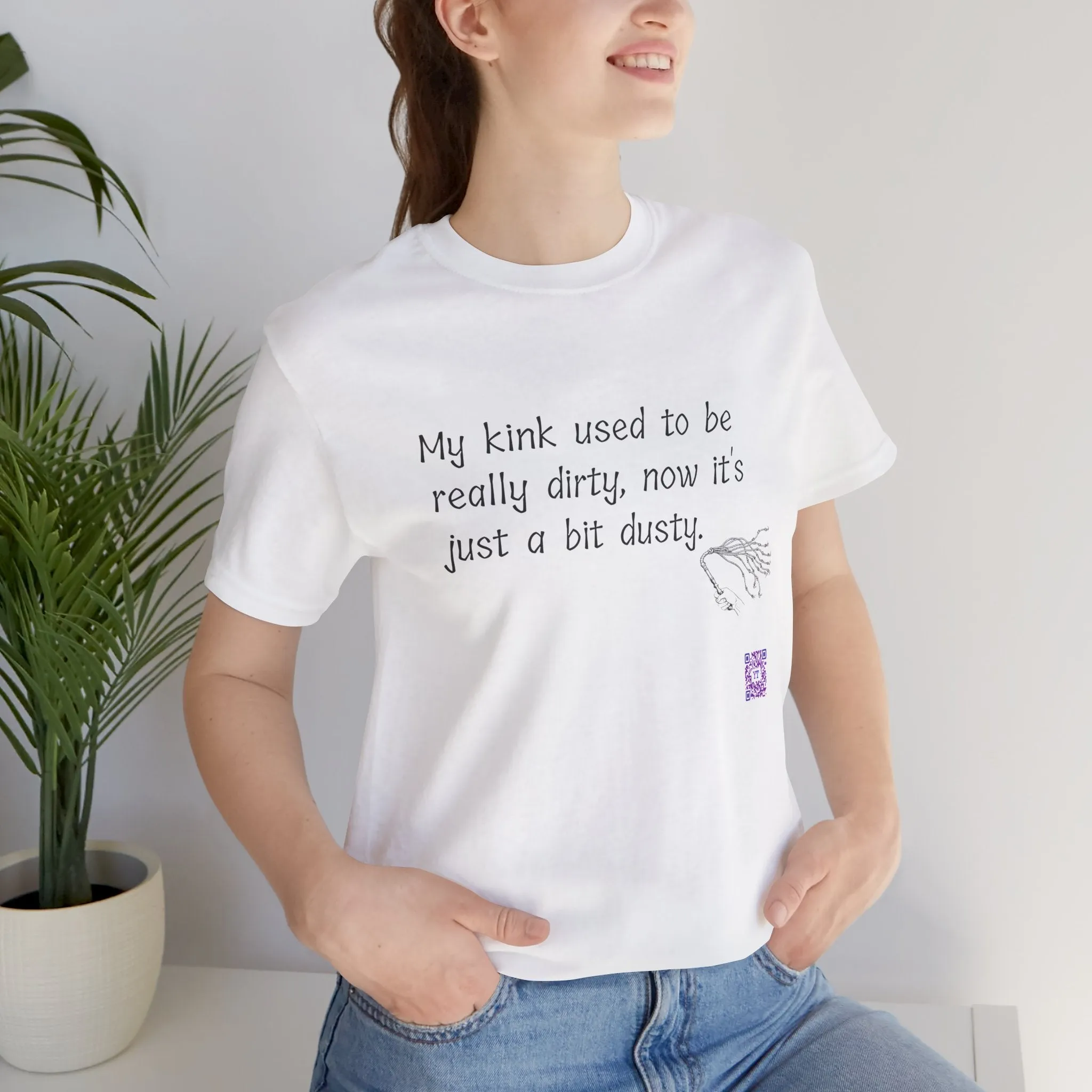 Funny Quote T-Shirt My Kink Used To Be Really Dirty Now Just Dusty T-Shirt Novelty Tee Humorous Graphic Tee Unique Present Shirt