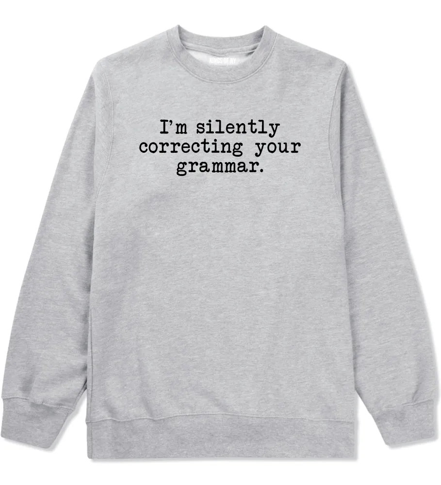 Im Silently Correcting Your Grammar Funny Mens Crewneck Sweatshirt