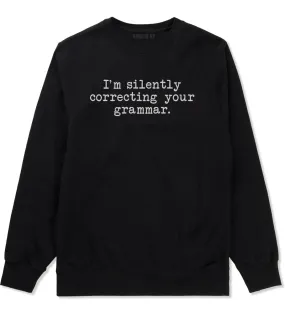 Im Silently Correcting Your Grammar Funny Mens Crewneck Sweatshirt